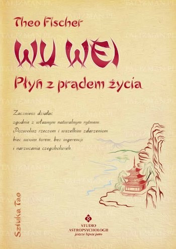 Żyj lekko i płyń z prądem życia - Wu Wei